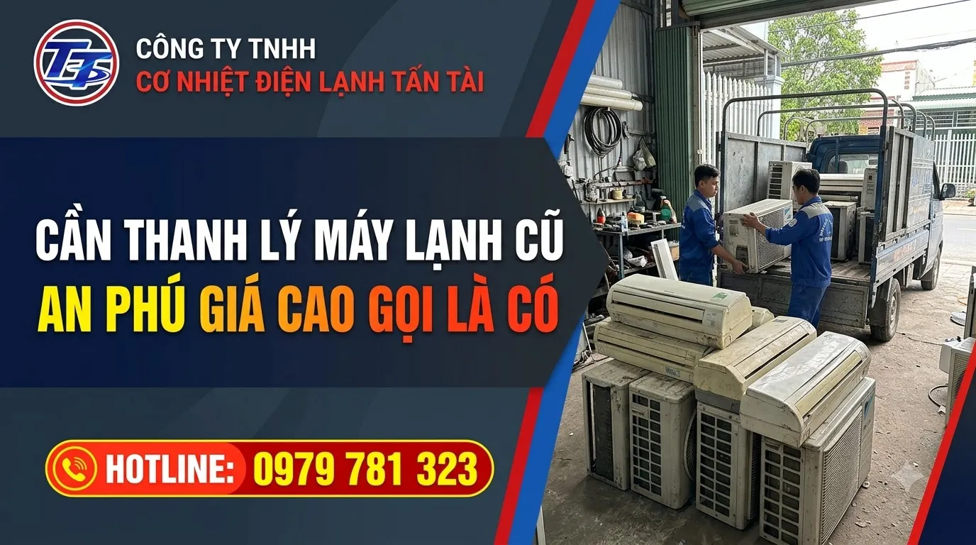 Cần thanh lý máy lạnh cũ An Phú giá cao gọi là có